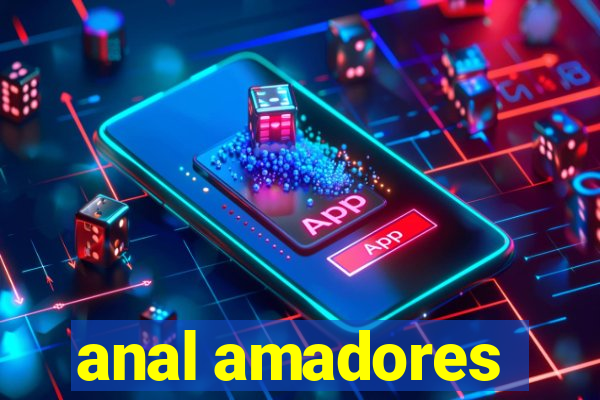 anal amadores